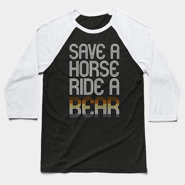 SAVE A HORSE RIDE A BEAR Baseball T-Shirt by SquareClub